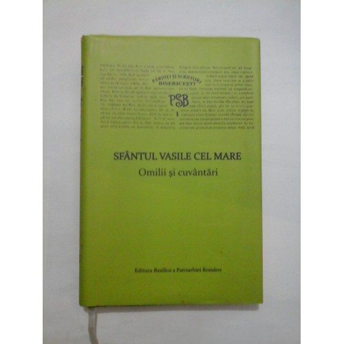 Sfantul Vasile cel Mare - Omilii si cuvantari -PSB - Editura Basilica s Patriarhiei Romane, 2009  